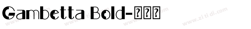 Gambetta Bold字体转换